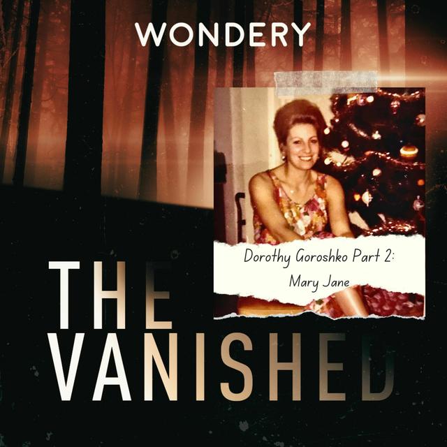 Dorothy Goroshko Part 2: Mary Jane - podcast episode cover