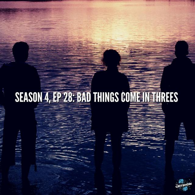 Bad Things Come in Threes (S4, E28) - podcast episode cover