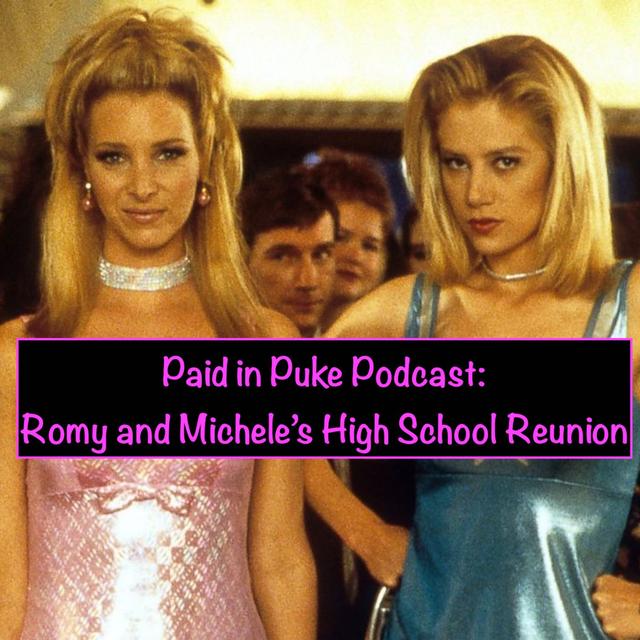 Paid in Puke S8E5: Romy and Michele’s High School Reunion - podcast episode cover