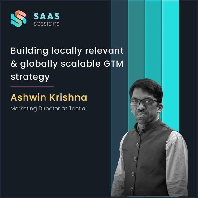 S4E10 - Building locally relevant & globally scalable GTM strategy ft. Ashwin Krishna, Marketing Director at Tact.ai - podcast episode cover