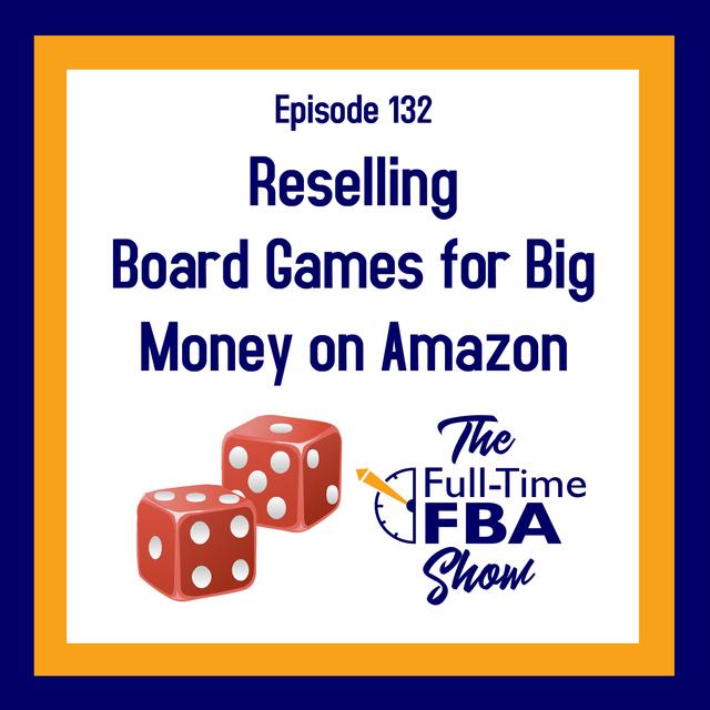 132 - Reselling Board Games for Big Money on Amazon - podcast episode cover