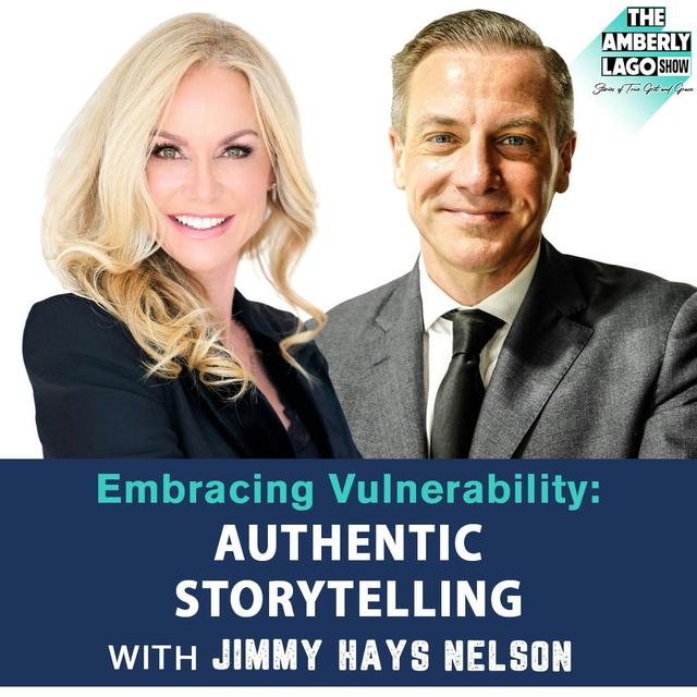 Embracing Vulnerability: Authentic Storytelling with Jimmy Hays Nelson - podcast episode cover