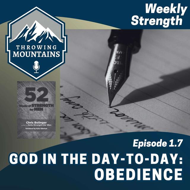 Weekly Strength 1.7: God in the Day-to-Day -- Obedience - podcast episode cover