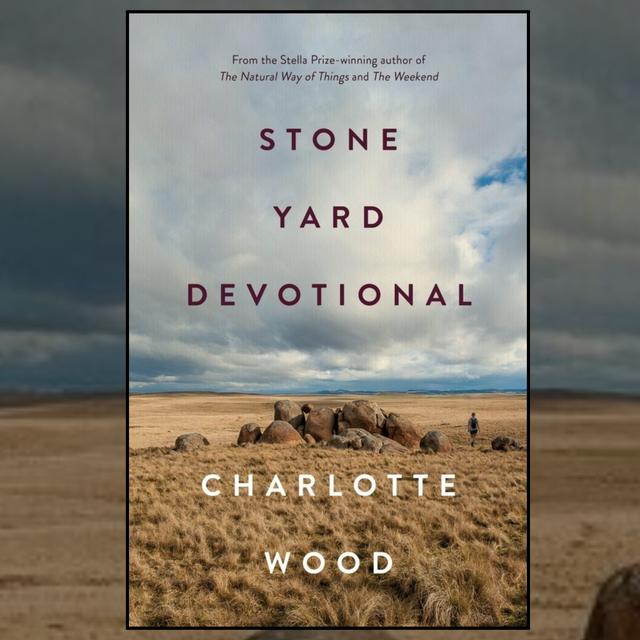 The Book Show | Charlotte Wood – Stone Yard Devotional - podcast episode cover