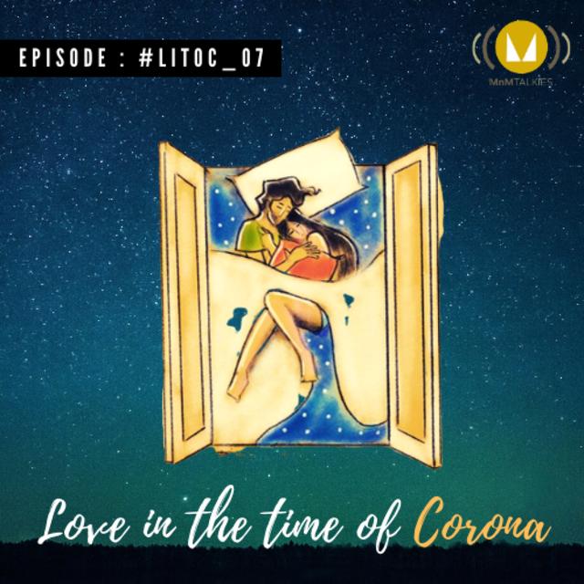 7: Love In The Time Of Corona : #LITOC_07 - podcast episode cover