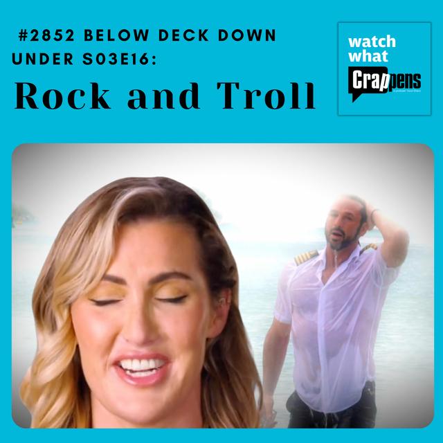 #2852  Below Deck Down Under S03E16: Rock and Troll - podcast episode cover