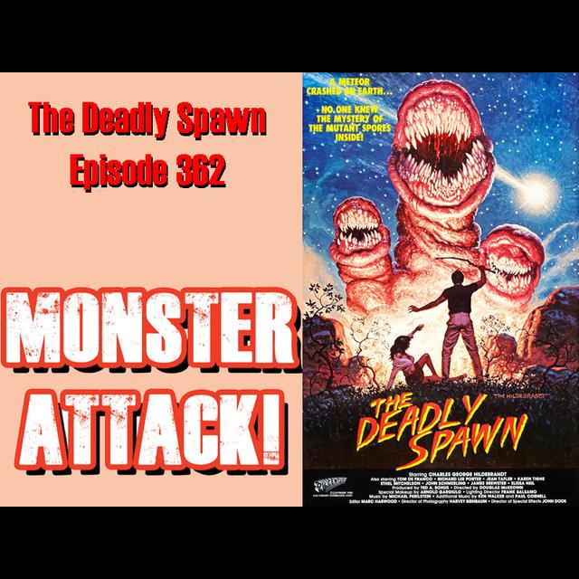 The Deadly Spawn | Episode 362 - podcast episode cover