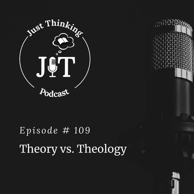 EP # 109 | Theory vs. Theology - podcast episode cover