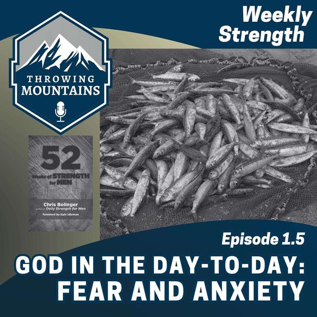 Weekly Strength 1.5: God in the Day-to-Day -- Fear and Anxiety - podcast episode cover