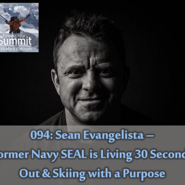 Sean Evangelista - Navy SEAL is Living 30 Seconds Out & Skiing with a Purpose - podcast episode cover