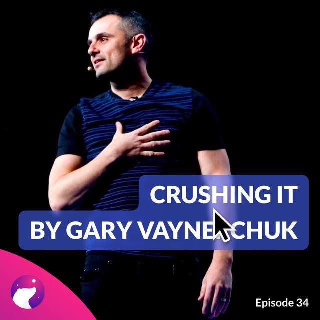 #34 Crushing It by Gary Vaynerchuk - podcast episode cover