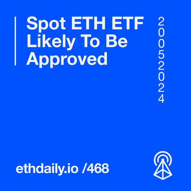 Spot ETH ETF Likely To Be Approved - podcast episode cover