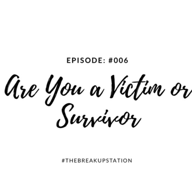 Are you a Victim or Survivor? - Ep: 005 - podcast episode cover