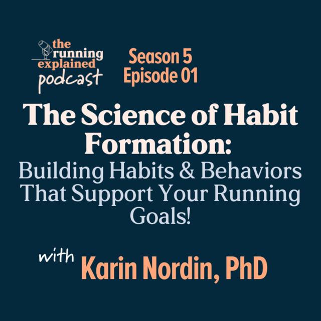 s5/e01 The Science of Habit Formation: Building Habits & Behaviors That Support Your Running Goals! with Karin Nordin, PhD - podcast episode cover