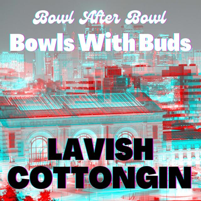 Episode 190 ★ Bowls With Buds ★ Cottongin and Lavish - podcast episode cover