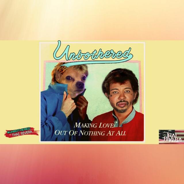 Making Love Out Of Nothing At All ~ Unbothered - podcast episode cover