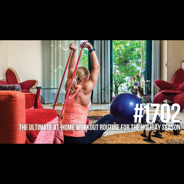 1702: The Ultimate At-Home Workout Routine for the Holiday Season - podcast episode cover
