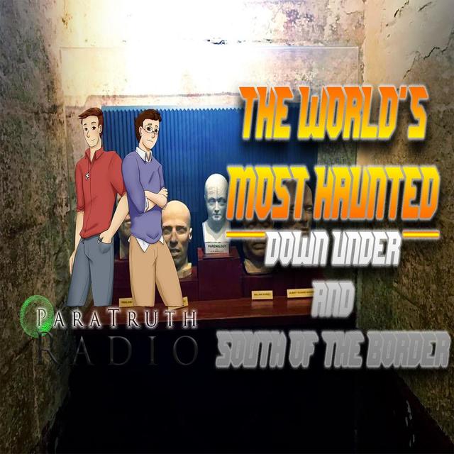 The World's Most Haunted: Down Under and South of the Border - podcast episode cover