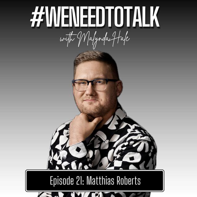 #WeNeedToTalk- Matthias Roberts - podcast episode cover