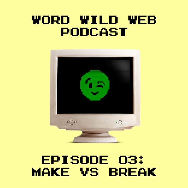 Episode 3: Make vs Break - podcast episode cover