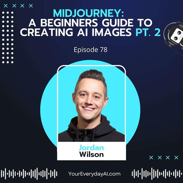 EP 78: Midjourney - A beginners guide to creating AI images Pt. 2 - podcast episode cover