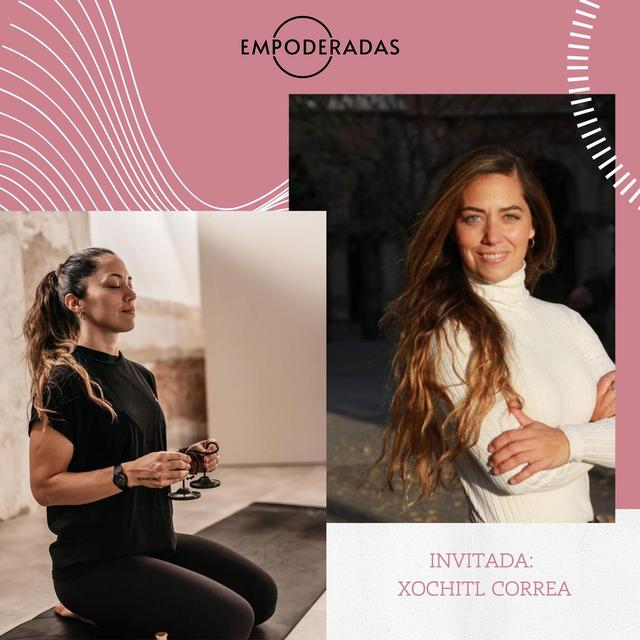 Episodio #92: "De cómo la vulnerabilidad es la mayor fuerza que podemos tener. Conversación con Xochitl Correa - podcast episode cover