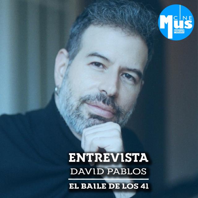 Ep 41: David Pablos director de El Baile de los 41 - podcast episode cover