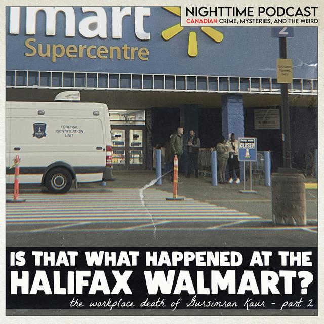 Is That What Happened at the Halifax Walmart? - Part 2 - the workplace death of Gursimran Kaur - podcast episode cover