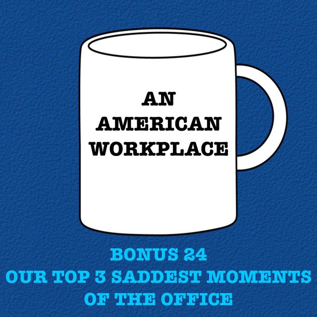 Bonus 24 - Our Top 3 Saddest Moments of The Office - podcast episode cover