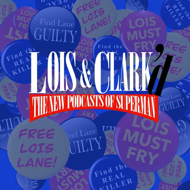406/407 - The People vs. Lois Lane & Dead Lois Walking (with Joseph Stefanelli) - podcast episode cover