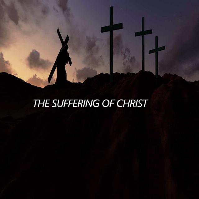 The Suffering of the Christ - podcast episode cover