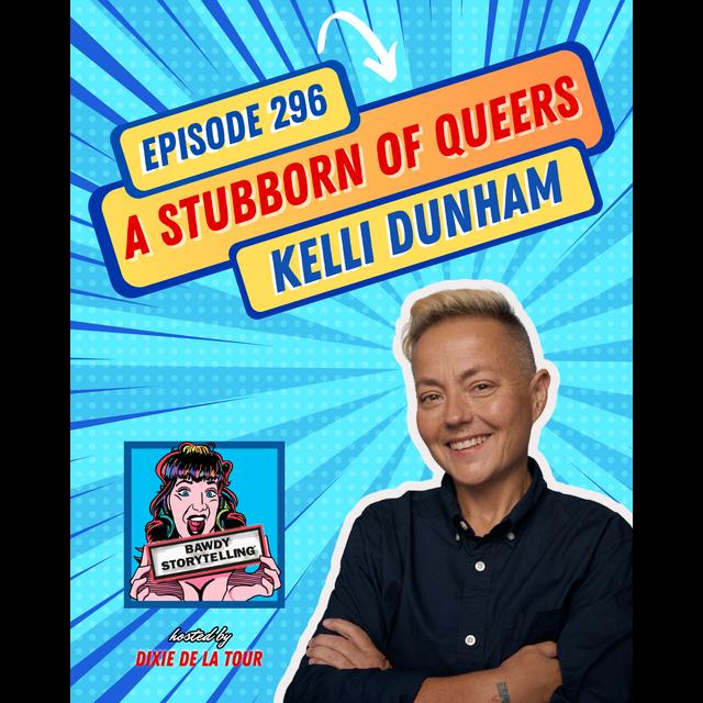 Episode 296:  ‘A Stubborn of Queers’ (Kelli Dunham) - podcast episode cover