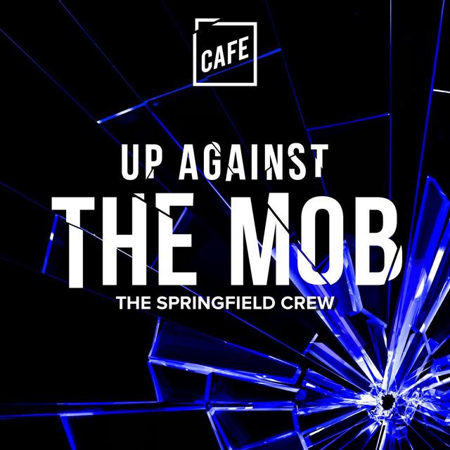 Up Against the Mob, Season 2: The Springfield Crew — Trailer - podcast episode cover