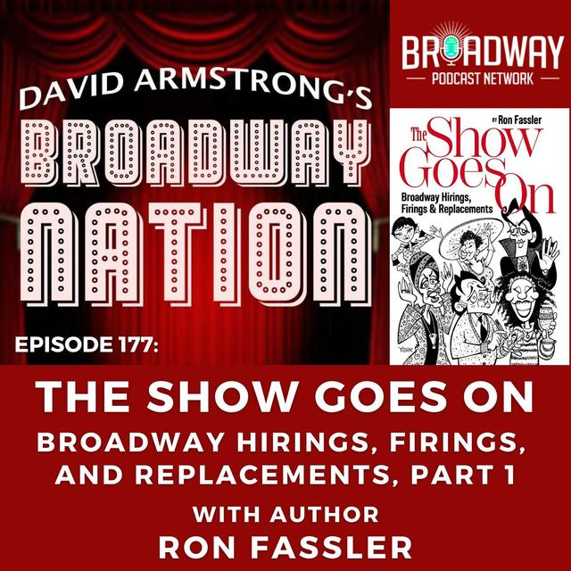 Episode 177: THE SHOW GOES ON — BROADWAY HIRINGS, FIRINGS, AND REPLACEMENTS, part 1 - podcast episode cover