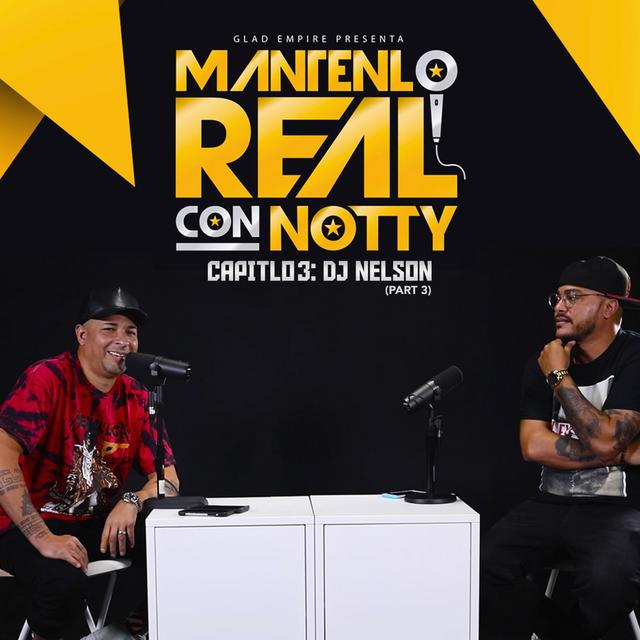 Mantenlo Real Con Notty S1 | E3: DJ Nelson (Part 3) - podcast episode cover