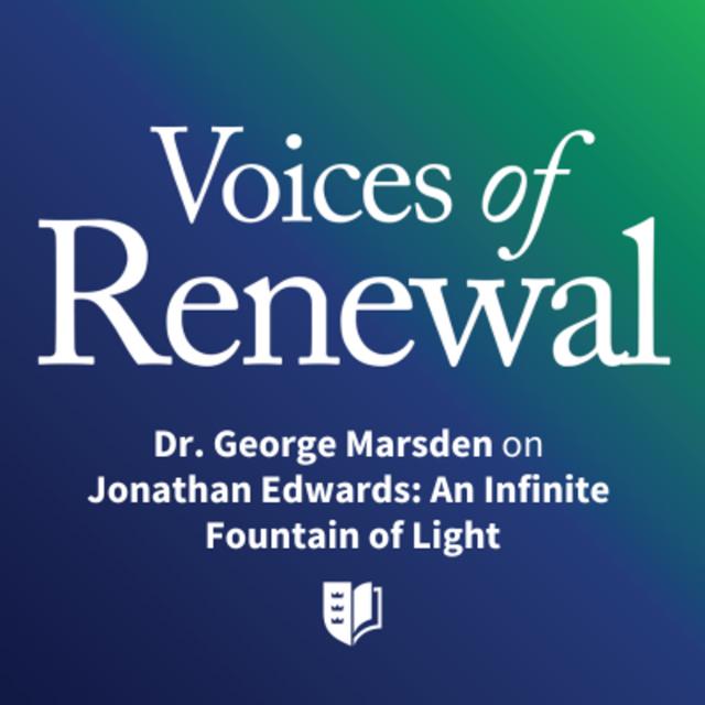 Episode 46: Dr. George Marsden on Jonathan Edwards: An Infinite Fountain of Light - podcast episode cover