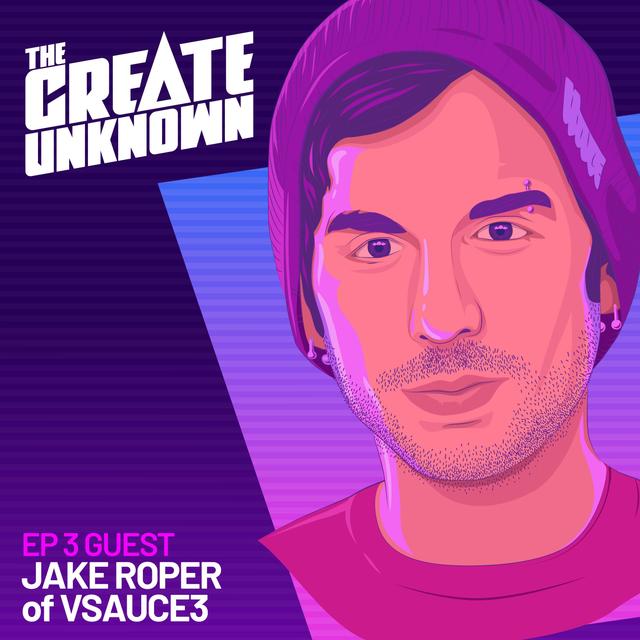 Vsauce3's Jake Roper enters The Create Unknown - podcast episode cover