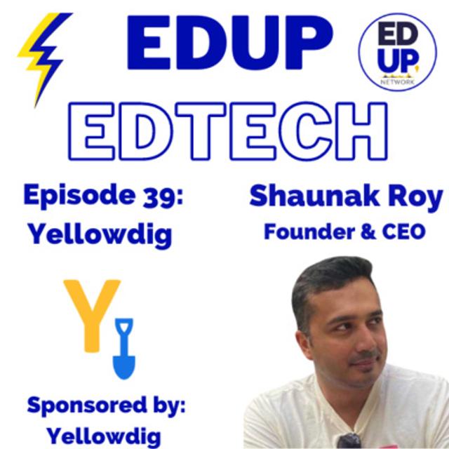 39: Where Are They Now - Catching Up with Shaunak Roy, Founder and CEO of Yellowdig - podcast episode cover