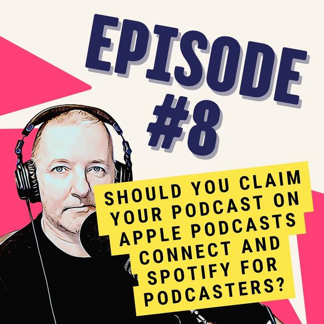 Should You Claim Your Podcast on Apple Podcasts Connect and Spotify for Podcasters? - podcast episode cover