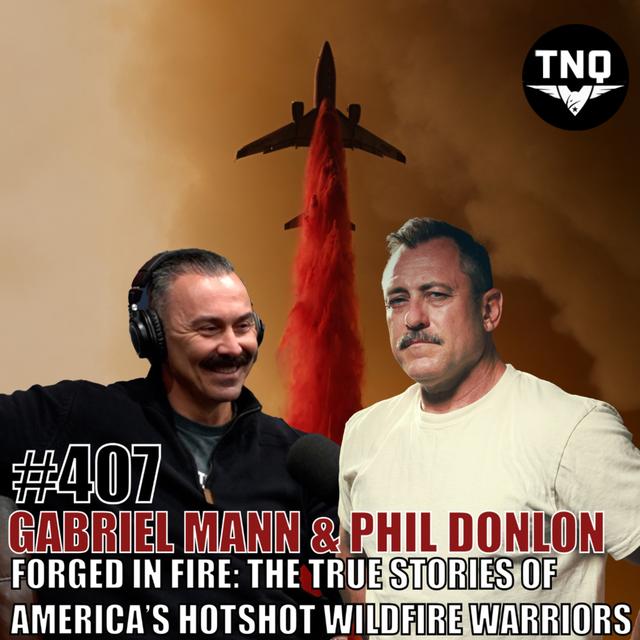 Phil Donlon & Gabe Mann: Forged in Fire: The True Stories of America's Hotshot Wildfire Warriors - podcast episode cover