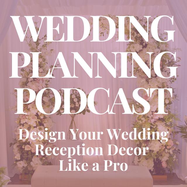 Design Your Wedding Reception Decor Like a Pro - podcast episode cover