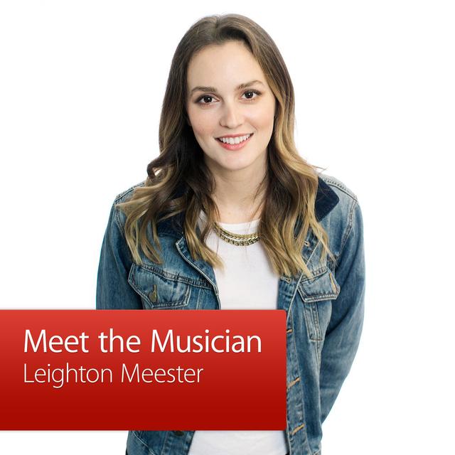 Leighton Meester: Meet the Musician - podcast episode cover