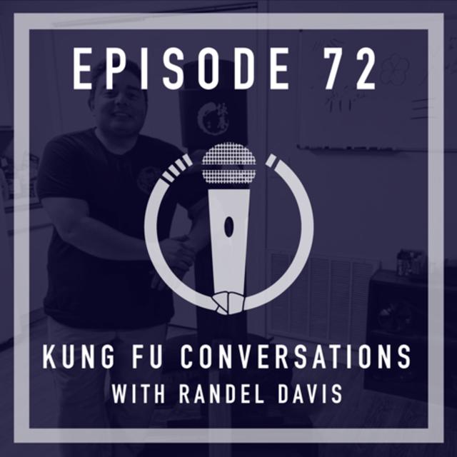 Episode 72 - Kung Fu Conversations with Randel Davis - podcast episode cover