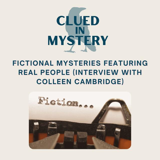 Fictional Mysteries Featuring Real People (Interview with Colleen Cambridge - podcast episode cover