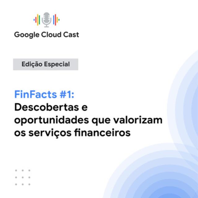 FinFacts #1: Descobertas e oportunidades que valorizam os serviços financeiros - podcast episode cover