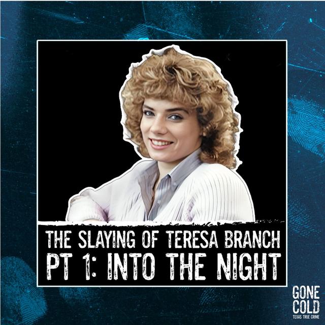 The Slaying of Teresa Branch Part 1 of 2: Into the Night - podcast episode cover