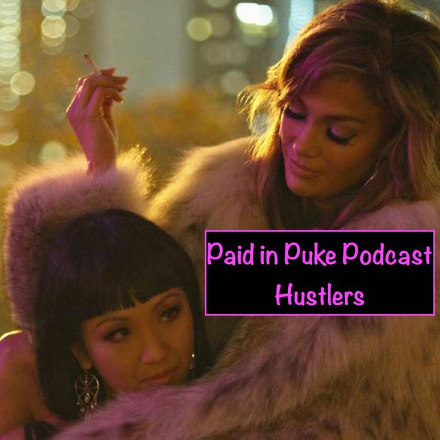 Paid in Puke S1E3: Hustlers - podcast episode cover