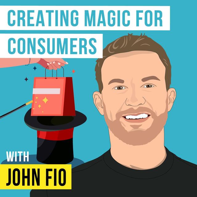 John Fio - Creating Magic for Consumers - [Invest Like the Best, EP.311] - podcast episode cover