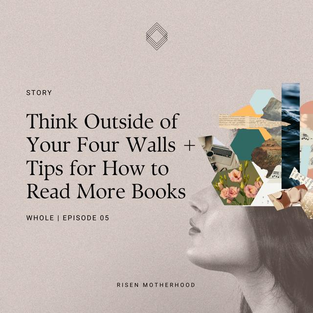 Whole 05: Think Outside of Your Four Walls + Tips for How to Read More Books - podcast episode cover