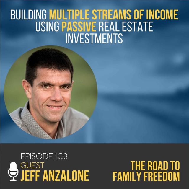 Building Multiple Streams of Income using Passive Real Estate Investments with Jeff Anzalone - podcast episode cover